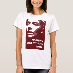 Nothing Will Stop Me Now T-Shirt