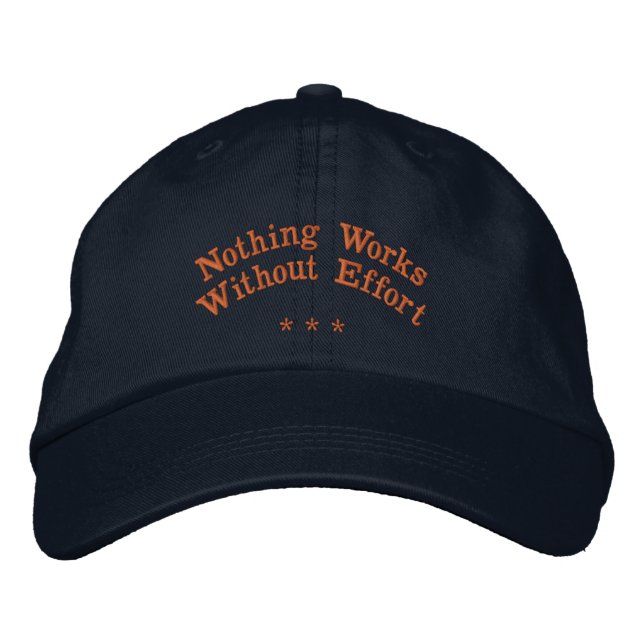 Nothing Works Without Effort Motivational-Hat Navy Embroidered Baseball Cap (Front)