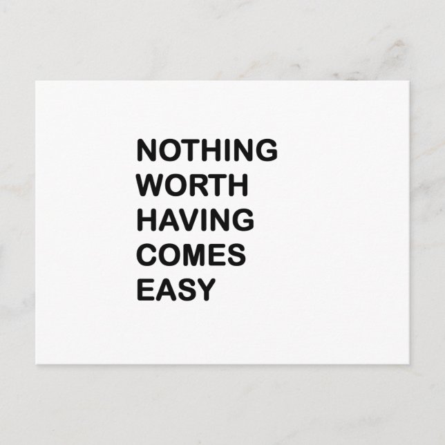 Nothing Worth Having Come Easy Postcard (Front)
