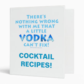 NOTHING WRONG WITH ME VODKA CAN'T FIX COCKTAIL BIN BINDER