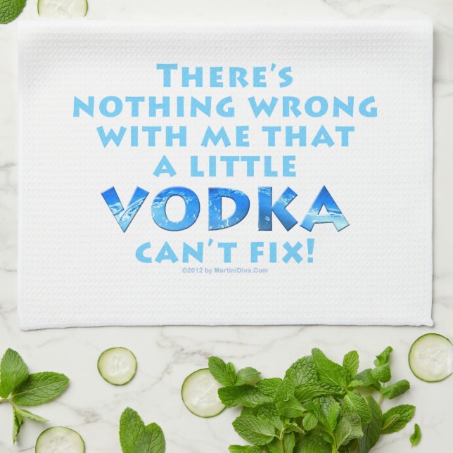 NOTHING WRONG WITH ME VODKA CAN'T FIX KITCHEN - BA TOWEL (Folded)