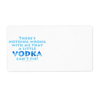 NOTHING WRONG WITH ME VODKA CAN'T FIX LABELS