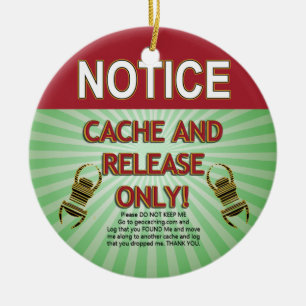 NOTICE CACHE AND RELEASE ONLY! GEOCACHING CERAMIC ORNAMENT