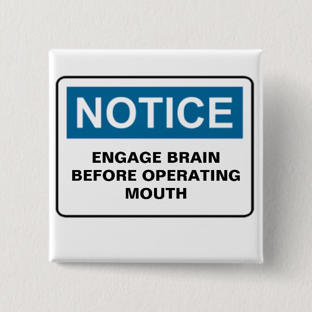 NOTICE ENGAGE BRAIN BEFORE OPERATING MOUTH PINBACK BUTTON (Front)
