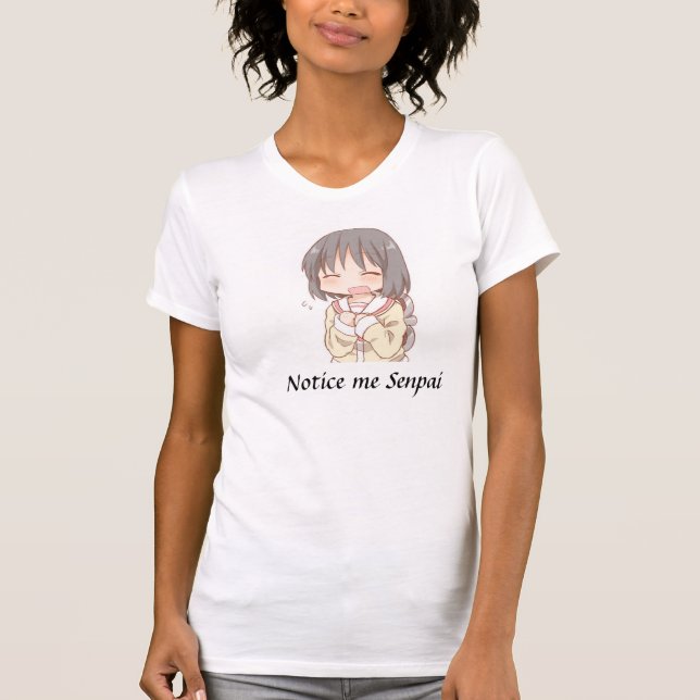 Notice Me Senpai T-Shirt (Front)