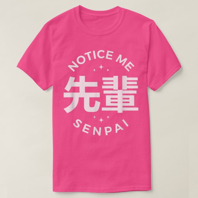 Notice Me Senpai  T-Shirt (Design Front)