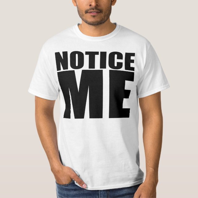 Notice Me T-Shirt (Front)