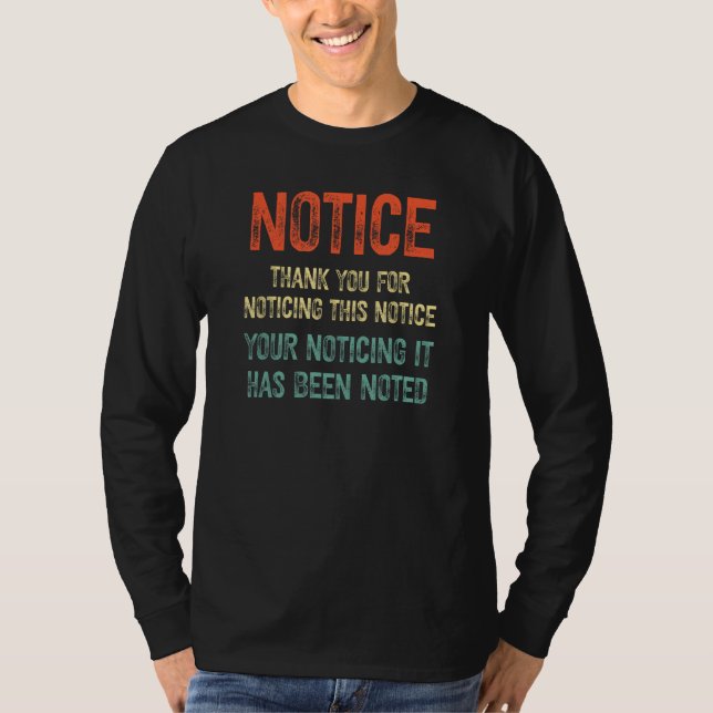 Notice Thank you for noticing this notice T-Shirt (Front)