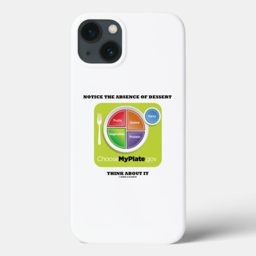 Notice The Absence Of Dessert Think About It Diet iPhone 13 Case