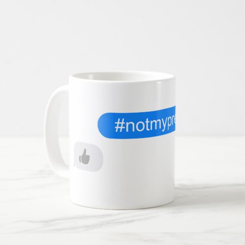 notmypresident imessage coffee mug