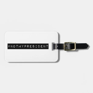 #notmypresident luggage tag