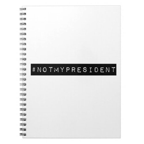 notmypresident notebook