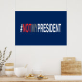 #NotMyPresident Poster (Kitchen)