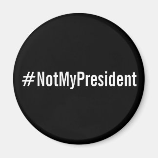 #NotMyPresident, white letters on black magnet