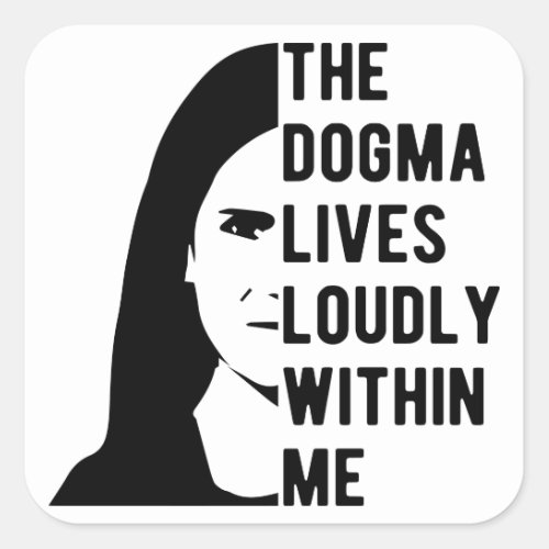 Notorious ACB The Dogma Lives Loudly Within Me Square Sticker