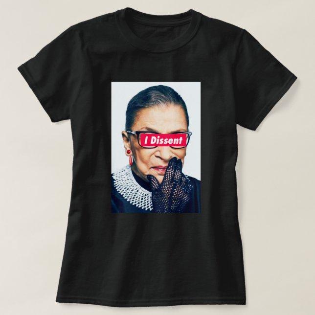Notorious RBG - I Dissent  T-Shirt (Design Front)