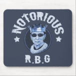 Notorious RBG III Mouse Pad<br><div class="desc">Ruth Bader Ginsburg in a crown & dark glasses, with, "Notorious R.B.G" in badass lettering. Shades of blue. T-shirts, novelty gift swag.</div>