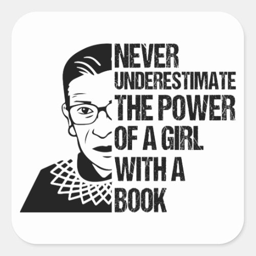 Notorious RBGNever Underestimate Girl With A Book Square Sticker