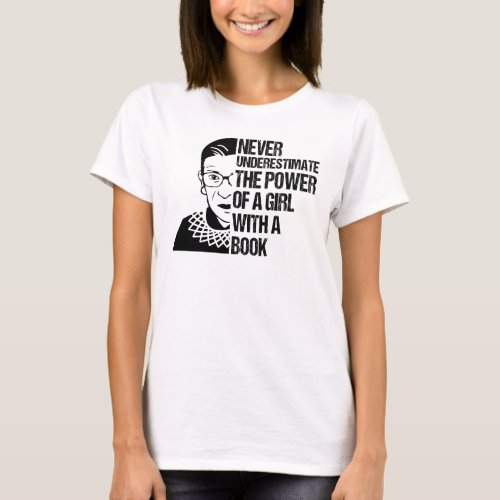 Notorious RBGNever Underestimate Girl With A Book T_Shirt