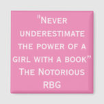 Notorious RBG Never Underestimate Magnet<br><div class="desc">"Never underestimate the power of a girl with a book.” - The Notorious RBG,  Supreme Court Justice Ruth Bader Ginsburg quote magnet</div>