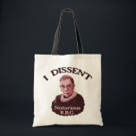 Notorious RBG -p Tote Bag<br><div class="desc">Ruth Bader Ginsburg in pink, with, "I dissent" at the top and, "Notorious RBG" caption. T-shirts, sweats, buttons, posters, novelty gift items.</div>