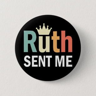 Notorious RBG, Ruth Bader Binsburg, Ruth Sent Me Button