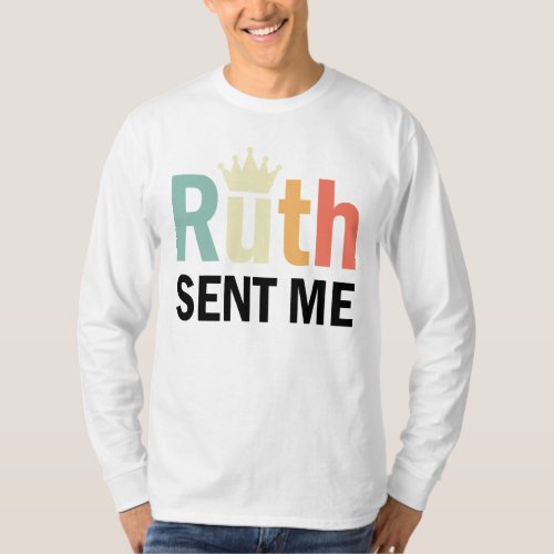 Notorious RBG Ruth Bader Binsburg Ruth Sent Me T_Shirt
