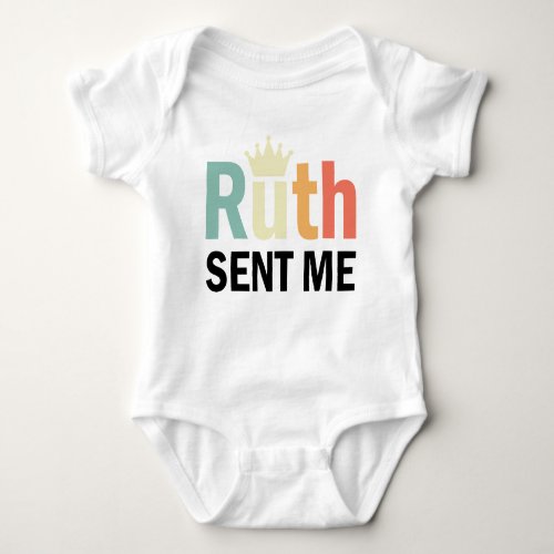 Notorious RuthRuth Bader Binsburg Ruth Sent Me Baby Bodysuit