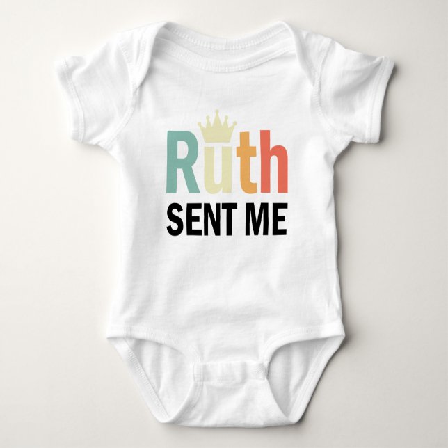 Notorious Ruth,Ruth Bader Binsburg, Ruth Sent Me Baby Bodysuit (Front)