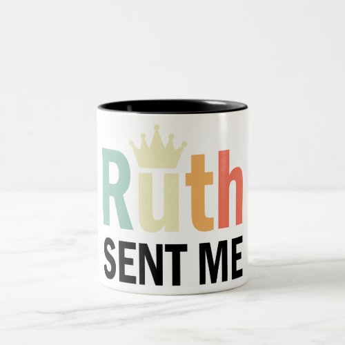 Notorious RuthRuth Bader Binsburg Ruth Sent Me Two_Tone Coffee Mug