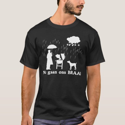 NOU GAAN ONS BRAAI whatever the weather white T_Shirt