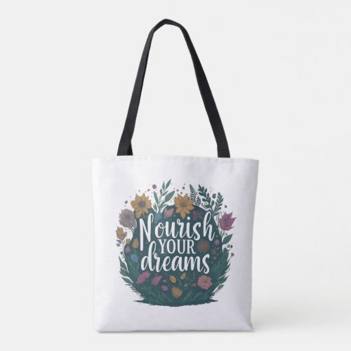 Nourish Your Dreams Tote Bag