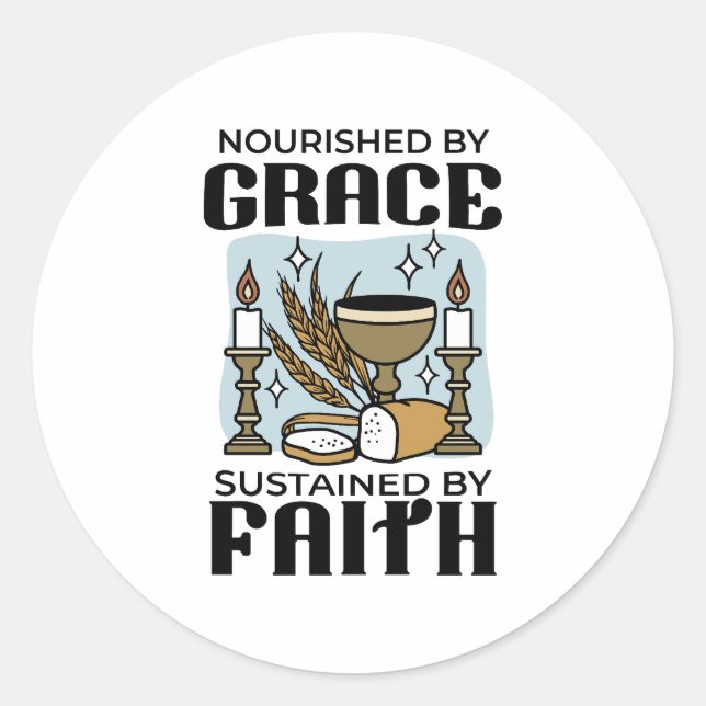 Nourished by Grace, Sustained by Faith Design Classic Round Sticker (Front)