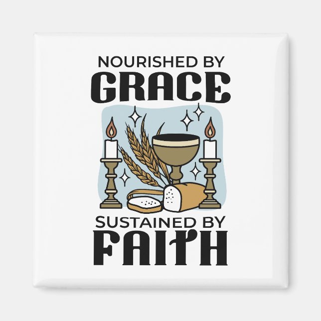 Nourished by Grace, Sustained by Faith Design Magnet (Front)