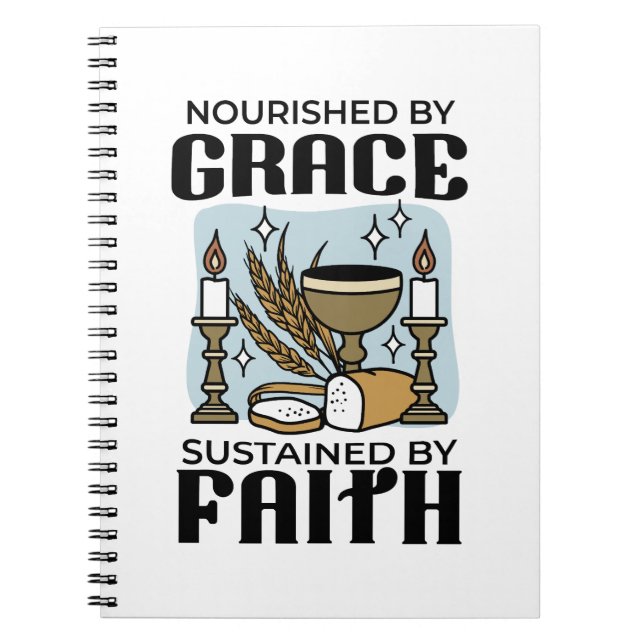 Nourished by Grace, Sustained by Faith Design Notebook (Front)