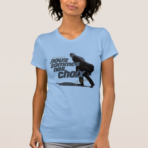 Nous Sommes Nos Choix Sartre T_Shirt