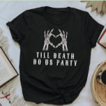NOVA Skull Bride or Die Till Death Bachelorette T-Shirt<br><div class="desc">This 'till death do us party' bachelorette t shirt features an heart shaped skeleton hands and an edgy font design. Pair this shirt with the 'bride or die' shirt for the bride for a cohesive bachelorette look.</div>