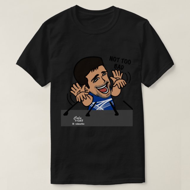 Novak Djokovic - Not too bad     T-Shirt (Design Front)