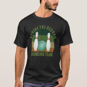 Novelty Funny Ten Pin Bowlers Team Strike the Reco T-Shirt