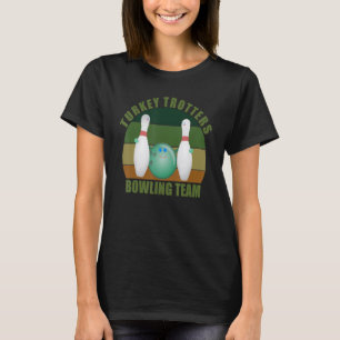 Novelty Funny Ten Pin Bowlers Team Turkey Trotters T-Shirt