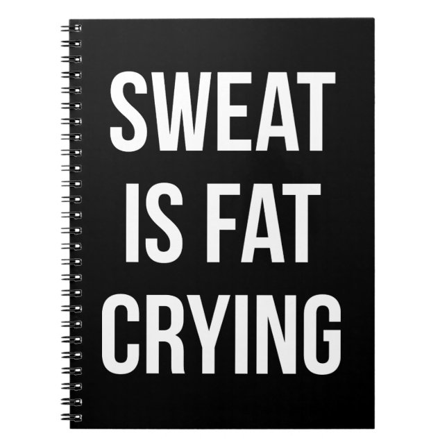 Novelty Gym - Sweat Is Fat Crying - Funny Workout Notebook (Front)