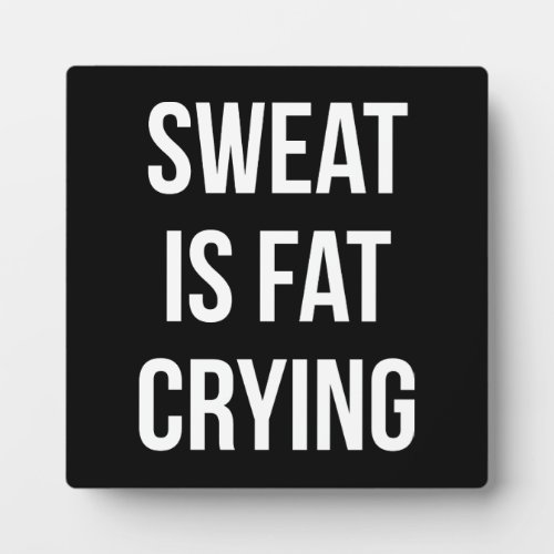 Novelty Gym _ Sweat Is Fat Crying _ Funny Workout Plaque