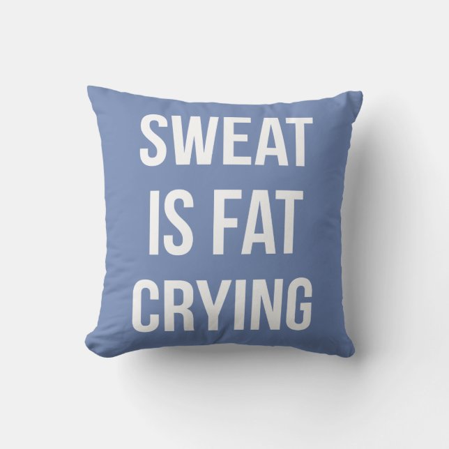 Novelty Gym - Sweat Is Fat Crying - Funny Workout Throw Pillow (Front)
