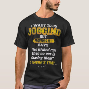 Novelty I Want to Go Jogging Proverbs 281 T-Shirt