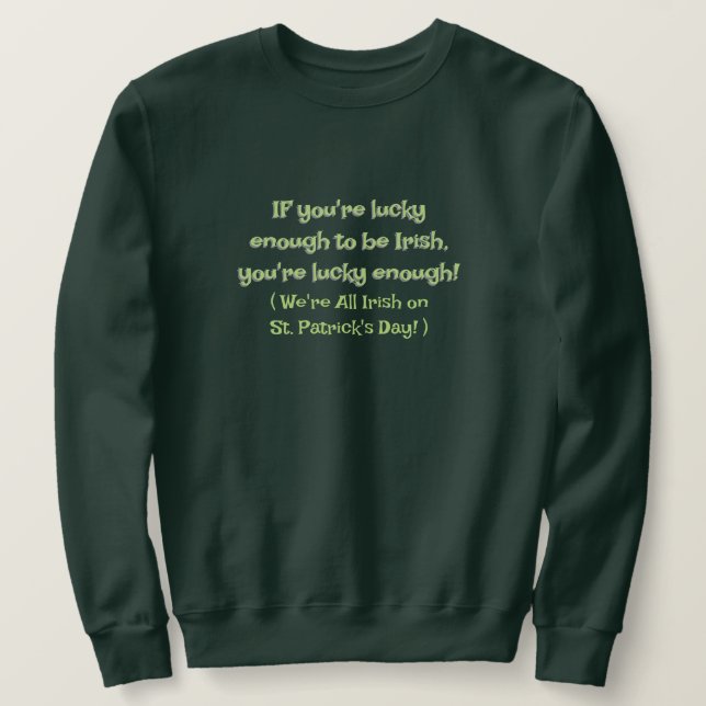 NOVELTY IRISH PARTY ATTIRE/LUCKY BEING IRISH SWEATSHIRT (Design Front)
