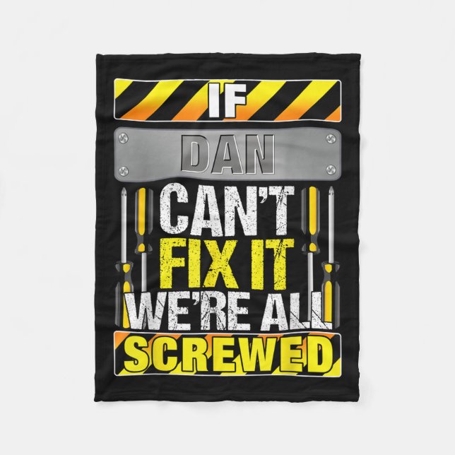 Novelty Name Quote If Dan Can't Fix It We're All S Fleece Blanket (Front)