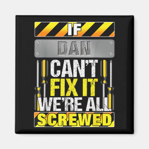 Novelty Name Quote If Dan Can't Fix It We're All S Magnet