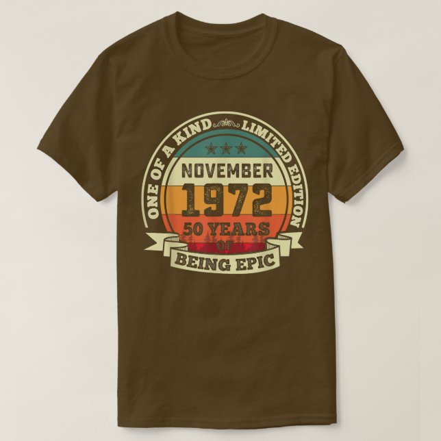November 1972 50th Birthday Gift 50 Years Of Being T-Shirt (Design Front)