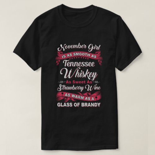 November Girl Is As Smooth As Tennessee Whiskey Bi T_Shirt