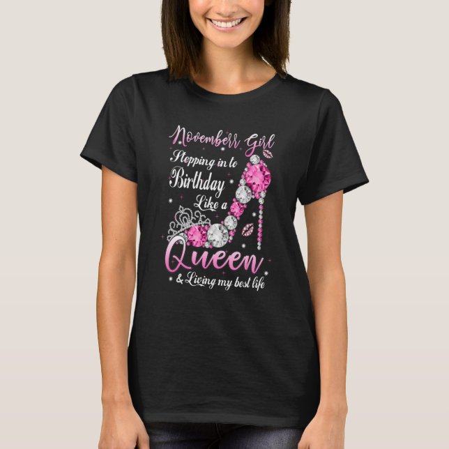 November Girl Stepping into My Birthday Like a Que T-Shirt (Front)